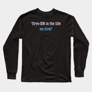 Structural Biology: Cryo EM Long Sleeve T-Shirt